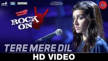 Tere Mere Dil - Rock On 2 [2016] FT. Farhan Akhtar & Shraddha Kapoor [FULL HD] - (SULEMAN - RECORD)