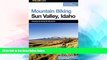 Big Deals  Mountain Biking Sun Valley, Idaho: Including the Sawtooth Mountains (Regional Mountain
