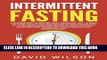 [PDF] Intermittent Fasting: 6 Intermittent Fasting Methods For Weight Loss, To Burn Fat, Build