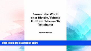 Big Deals  Around the World on a Bicycle, Volume II: From Teheran To Yokohama  Best Seller Books