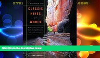 Big Deals  Classic Hikes of the World: 23 Breathtaking Treks  Best Seller Books Best Seller