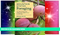 Big Deals  Mountain States Foraging: 115 Wild and Flavorful Edibles from Alpine Sorrel to Wild