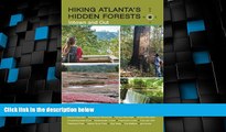 Big Deals  Hiking Atlanta s Hidden Forests: Intown and Out  Free Full Read Most Wanted