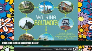 Big Deals  Walking Baltimore: An Insiderâ€™s Guide to 33 Historic Neighborhoods, Waterfront
