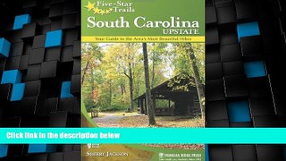 Big Deals  Five-Star Trails: South Carolina Upstate: Your Guide to the Area s Most Beautiful