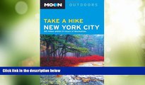 Big Deals  Moon Take a Hike New York City: 80 Hikes within Two Hours of Manhattan (Moon Outdoors)