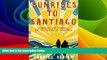 Big Deals  Sunrises to Santiago: Searching for Purpose on the Camino de Santiago  Free Full Read