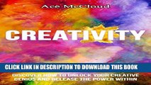 [PDF] Creativity: Discover How To Unlock Your Creative Genius And Release The Power Within