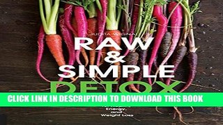 [PDF] Raw and Simple Detox: A Delicious Body Reboot for Health, Energy, and Weight Loss Full
