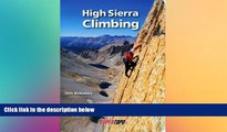 Big Deals  High Sierra Climbing: California s Best High Country Climbs  Free Full Read Most Wanted