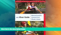 Must Have PDF  AMC River Guide Massachusetts/Connecticut/Rhode Island: A Comprehensive Guide To