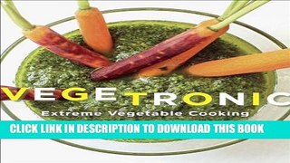 [PDF] Vegetronic: Extreme Vegetable Cooking Popular Online