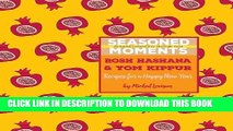 [PDF] Seasoned Moments: Rosh Hashana   Yom Kippur: Recipes for a Happy New Year Popular Colection