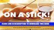 [PDF] On a Stick!: 80 Party-Perfect Recipes Full Colection