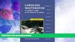 Big Deals  Carolina Whitewater: A Paddler s Guide to the Western Carolinas (Canoe and Kayak