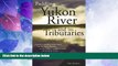 Big Deals  Paddling the Yukon River and it s Tributaries  Free Full Read Most Wanted