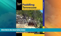 Big Deals  Paddling Tennessee: A Guide To 38 Of The State s Greatest Paddling Adventures (Paddling