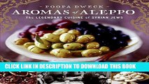 [PDF] Aromas of Aleppo: The Legendary Cuisine of Syrian Jews Popular Colection