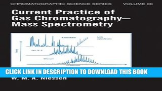 [PDF] Current Practice of Gas Chromatography-Mass Spectrometry (Chromatographic Science Series)