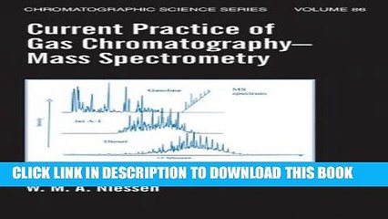 Download Video: [PDF] Current Practice of Gas Chromatography-Mass Spectrometry (Chromatographic Science Series)