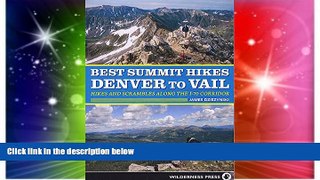Big Deals  Best Summit Hikes Denver to Vail: Hikes and Scrambles Along the I-70 Corridor  Free