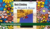 Big Deals  Rock Climbing the Wasatch Range (Regional Rock Climbing Series)  Best Seller Books Most