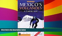 Big Deals  Mexico s Volcanoes: A Climbing Guide  Free Full Read Most Wanted