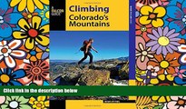 Big Deals  Climbing Colorado s Mountains (Climbing Mountains Series)  Free Full Read Best Seller