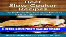 [PDF] Beef Slow Cooker Recipes: Easy and Delectable Slow Cooked Meals For Breakfast, Lunch and