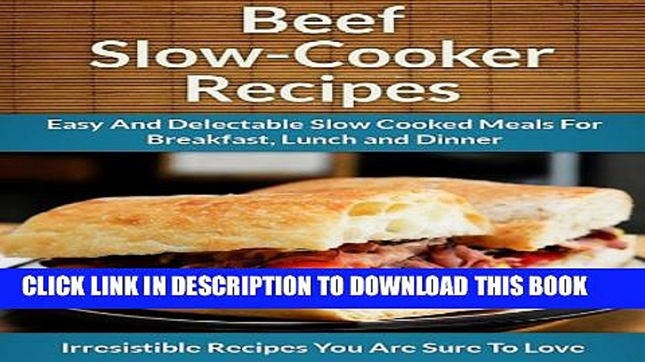 [PDF] Beef Slow Cooker Recipes: Easy and Delectable Slow Cooked Meals For Breakfast, Lunch and