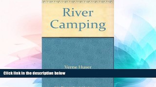Big Deals  River Camping: Touring by Canoe, Raft, Kayak, and Dory  Free Full Read Best Seller