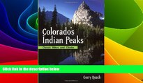 Big Deals  Colorado s Indian Peaks: Classic Hikes and Climbs (Classic Hikes   Climbs S)  Free Full