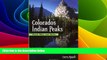 Big Deals  Colorado s Indian Peaks: Classic Hikes and Climbs (Classic Hikes   Climbs S)  Free Full