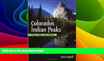 Big Deals  Colorado s Indian Peaks: Classic Hikes and Climbs (Classic Hikes   Climbs S)  Free Full