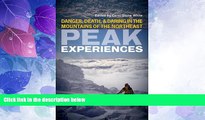 Big Deals  Peak Experiences: Danger, Death, and Daring in the Mountains of the Northeast  Free