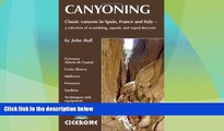 Big Deals  Canyoning in Southern Europe: Classic Canyoneering in Spain, France and Italy (Cicerone