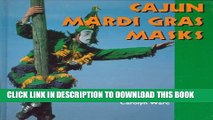 [Read PDF] Cajun Mardi Gras Masks (Folk Art and Artists Series) Ebook Online