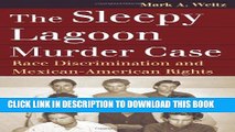 [PDF] The Sleepy Lagoon Murder Case: Race Discrimination and Mexican-American Rights (Landmark Law