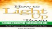 [PDF] How to Light Up a Room: 55 Techniques to Help You Increase Your Charisma, Build Rapport, and