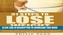 [PDF] Weight Loss: Healthy Body: 31 Steps to Lose Weight: Improve Your Life by Losing Those Pounds
