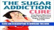 [PDF] Sugar Addiction: The Sugar Addiction Cure - The Most Effective Guide To Overcome Sugar