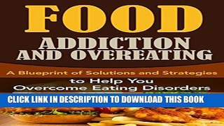 [PDF] Food Addiction and Overeating: A Blueprint of Solutions and Strategies to Help You Overcome