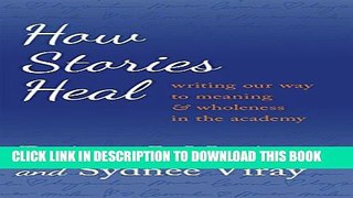 [PDF] How Stories Heal: Writing our Way to Meaning and Wholeness in the Academy (Critical