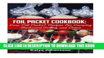 [PDF] Foil Packet Cookbook: Easy Foil Packet Recipes for Camping, Backyard Grilling, and Ovens