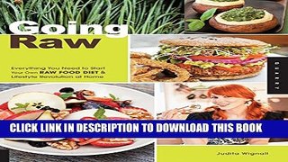 [PDF] Going Raw: Everything You Need to Start Your Own Raw Food Diet and Lifestyle Revolution at