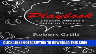[PDF] The Playbook: A Student-Athlete s Guide to Success Full Online
