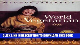 [PDF] Madhur Jaffrey s World Vegetarian: More Than 650 Meatless Recipes from Around the World