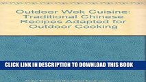 [PDF] Outdoor Wok Cuisine: Traditional Chinese Recipes Adapted for Outdoor Cooking Full Online
