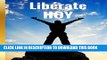 [New] LIBERATE HOY!: GENERANDO RIQUEZA HACIENDO LO QUE MAS TE GUSTA (Spanish Edition) Exclusive