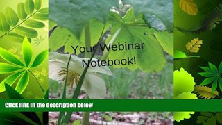 complete  Your Webinar Notebook! Vol. 7: Journal, notebook and planner (Volume 7)